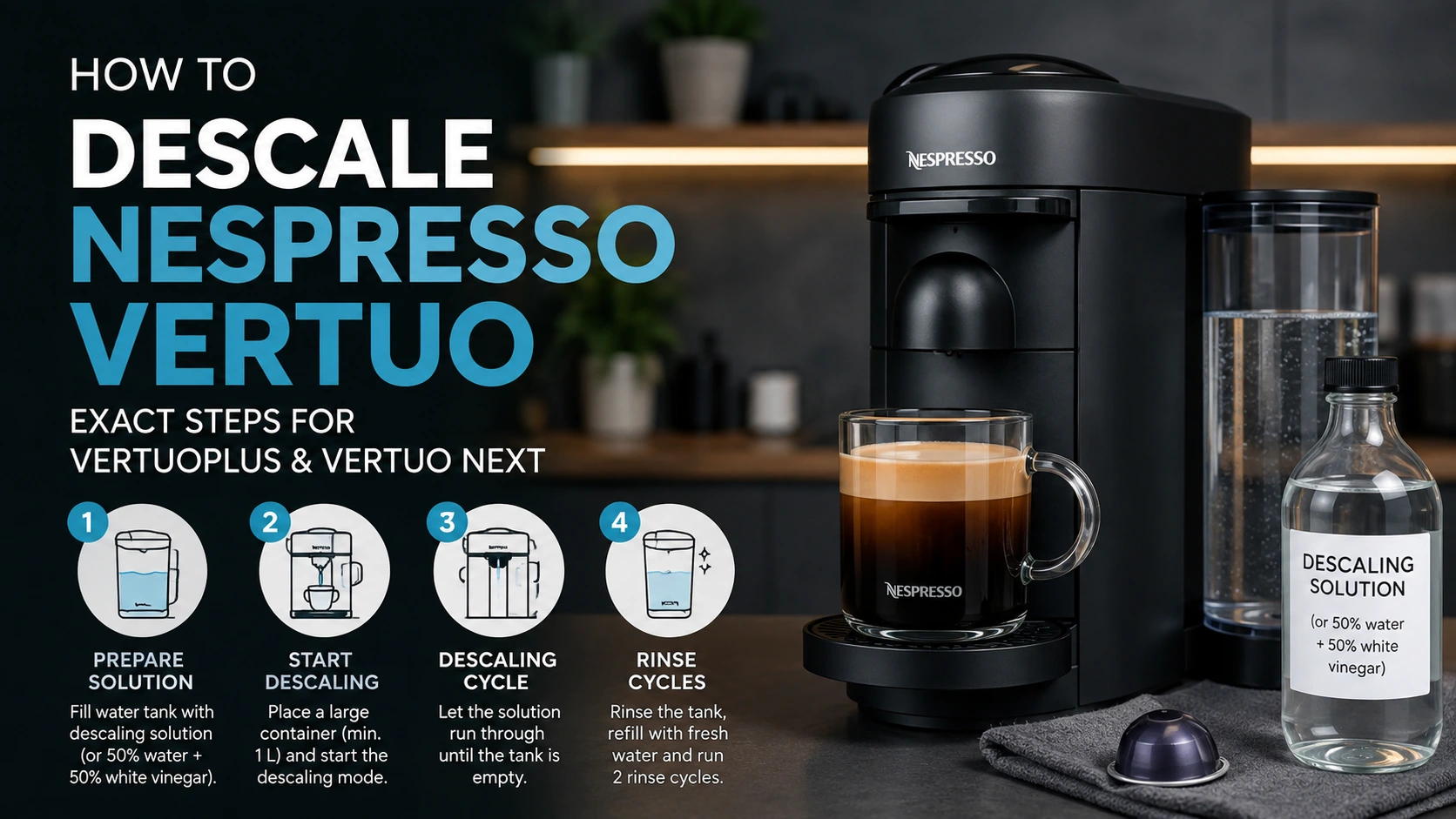 how to descale nespresso vertuo: Exact Steps for VertuoPlus and Vertuo Next