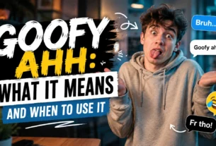 Goofy Ahh: What It Means and When to Use It